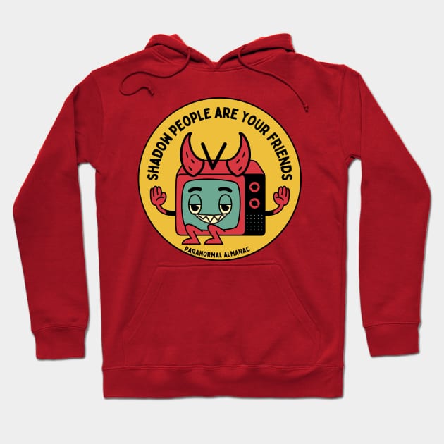 shadow people are your friends Hoodie by Paranormal Almanac